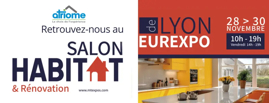 Atriome au Salon Habitat & Rénovation de Lyon Eurexpo du 28 au 30 novembre 2025